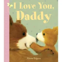 I Love You, Daddy By Alison Edgson