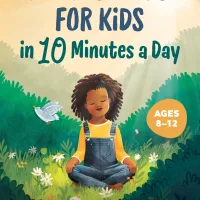 Mindfulness For Kids in 10 Minutes a Day